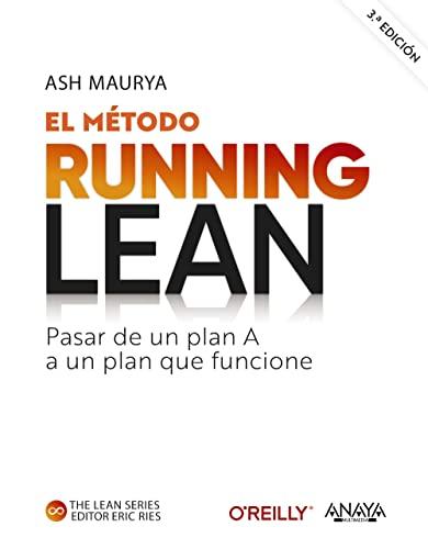 El método Running Lean. Tercera edición: Pasar de un plan A a un plan que funcione (TÍTULOS ESPECIALES)