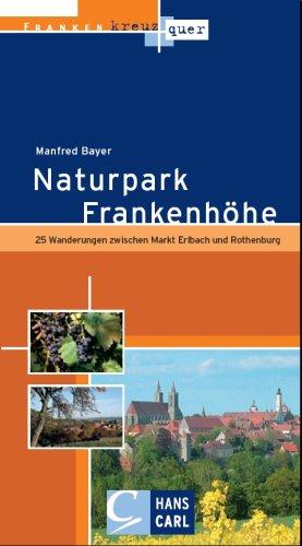 Naturpark Frankenhöhe: 25 Wanderungen zwischen Markt Erlbach und Rothenburg