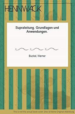 Supraleitung. Grundlagen und Anwendungen.