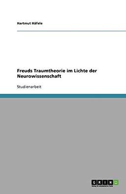 Freuds Traumtheorie im Lichte der Neurowissenschaft