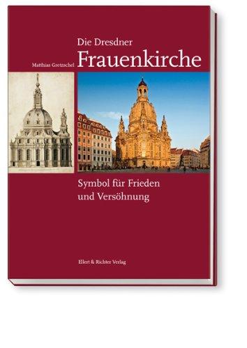 Die Dresdner Frauenkirche: Symbol für Frieden und Versöhnung