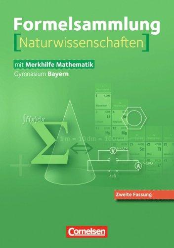 Formelsammlungen Sekundarstufe I und II - Bayern: 8.-12. Jahrgangsstufe - Mathematik - Naturwissenschaften (Neuausgabe): Formelsammlung