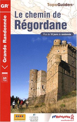 Le chemin de Régordane : du Puy-en-Velay à Saint-Gilles-du-Gard : plus de 10 jours de randonnée