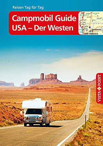 Campmobil Guide USA - Der Westen – VISTA POINT Reiseführer Reisen Tag für Tag: Die schönsten Touren durch den Westen der USA