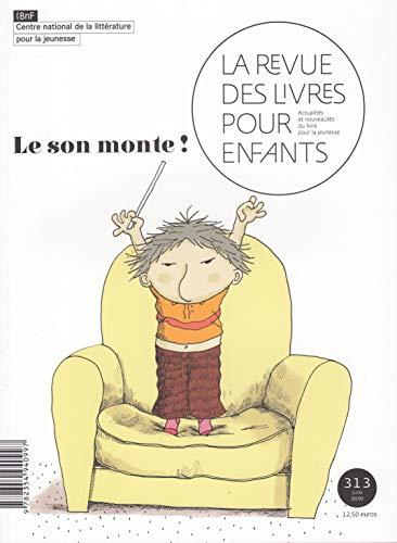 Revue des livres pour enfants (La), n° 313. Le son monte !