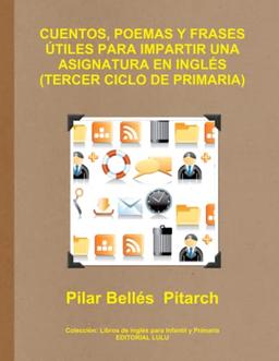 CUENTOS, POEMAS Y FRASES ÚTILES PARA IMPARTIR UNA ASIGNATURA EN INGLÉS (TERCER CICLO DE PRIMARIA)