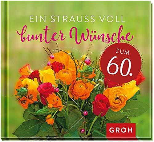 Ein Strauß voll bunter Wünsche zum 60.