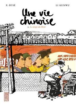 Une vie chinoise. Vol. 2. Le temps du Parti