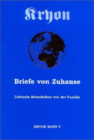 Kryon Briefe von Zuhause. Liebende Botschaften von der Familie