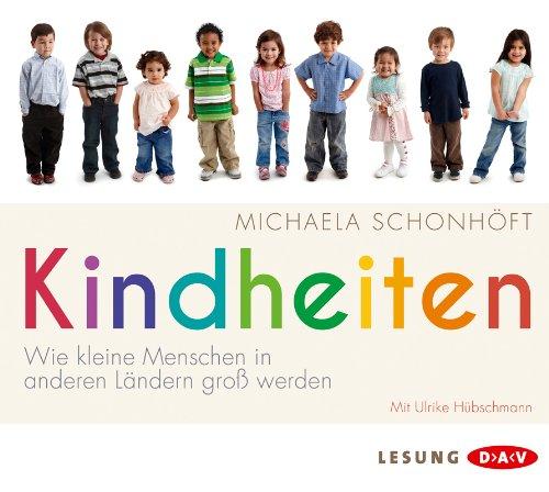 Kindheiten: Wie kleine Menschen in anderen Ländern groß werden