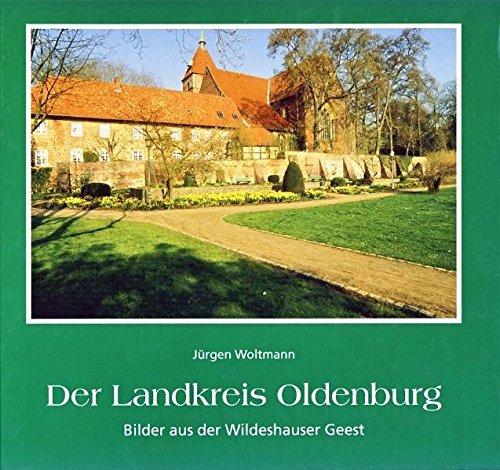 Der Landkreis Oldenburg: Bilder aus der Wildeshauser Geest