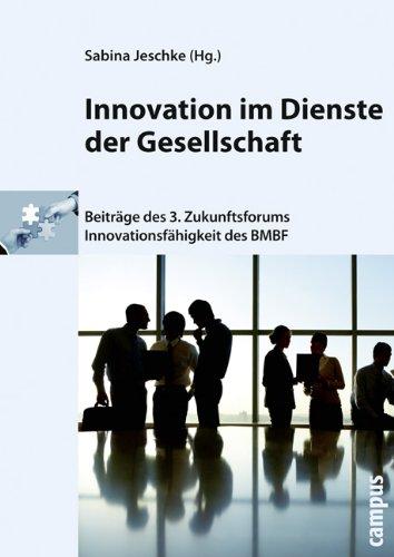 Innovation im Dienste der Gesellschaft: Beiträge des 3. Zukunftsforums Innovationsfähigkeit des BMBF