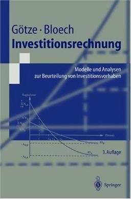 Investitionsrechnung: Modelle und Analysen zur Beurteilung von Investitionsvorhaben (Springer-Lehrbuch)