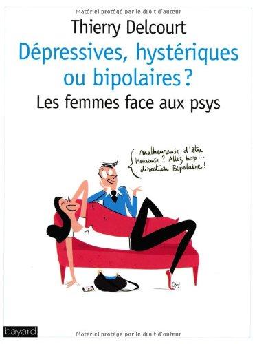 Dépressives, hystériques ou bipolaires ? : les femmes face aux psys