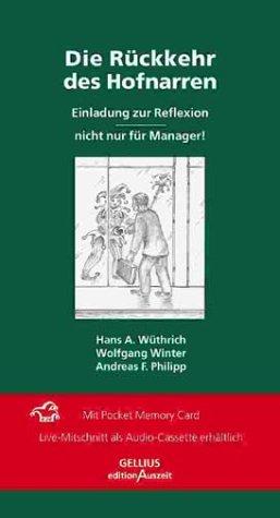 Die Rückkehr des Hofnarren. Einladung zur Reflexion - nicht nur für Manager. (Reihe GELLIUS edition Auszeit)