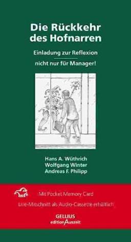 Die Rückkehr des Hofnarren. Einladung zur Reflexion - nicht nur für Manager. (Reihe GELLIUS edition Auszeit)