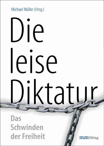 Die leise Diktatur - Das Schwinden der Freiheit