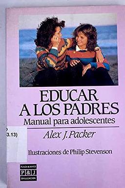 Educar a los padres: manual para adolescentes