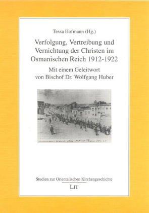 Verfolgung, Vertreibung und Vernichtung der Christen im Osmanischen Reich 1912-1922