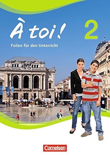 À toi ! - Vier- und fünfbändige Ausgabe: Band 2 - Folien für den Unterricht