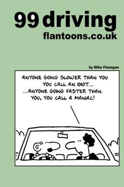 99 driving flantoons.co.uk: 99 great and funny cartoons about life at the wheel (99 flantoons.co.uk)