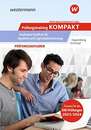 Prüfungsvorbereitung Prüfungstraining KOMPAKT - Kaufmann/Kauffrau für Spedition und Logistikdienstleistung (Prüfungswissen kompakt: Kaufmann/Kauffrau für Spedition und Logistikdienstleistung)