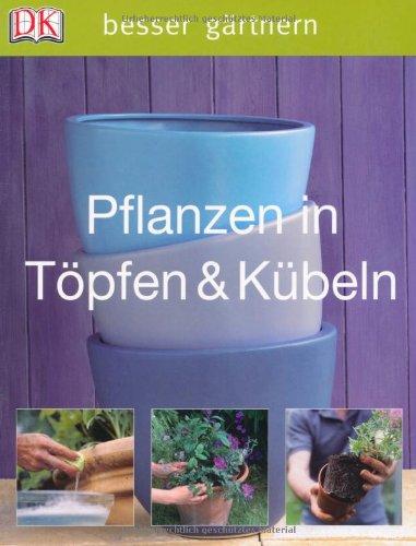 besser gärtnern - Pflanzen in Töpfen & Kübeln