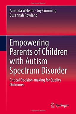 Empowering Parents of Children with Autism Spectrum Disorder: Critical Decision-making for Quality Outcomes