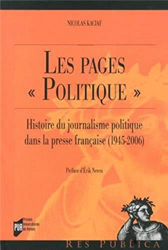 Les pages politique : histoire du journalisme politique dans la presse française (1945-2006)