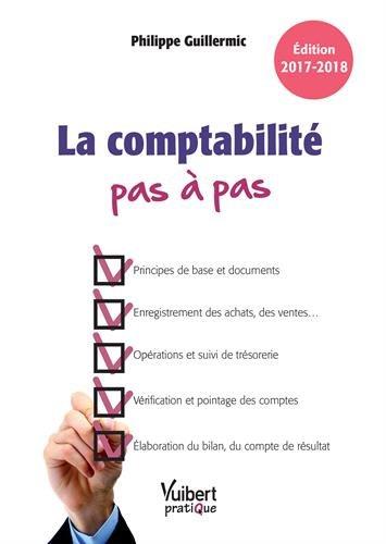 La comptabilité pas à pas : édition 2017-2018