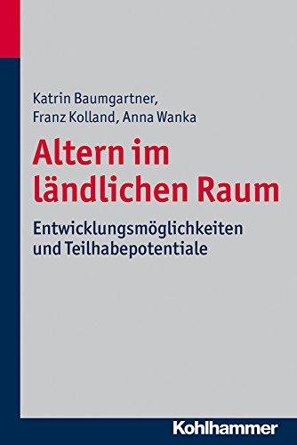 Altern im ländlichen Raum: Entwicklungsmöglichkeiten und Teilhabepotentiale