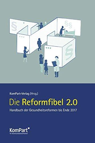 Die Reformfibel 2.0: Handbuch der Gesundheitsreformen bis Ende 2017