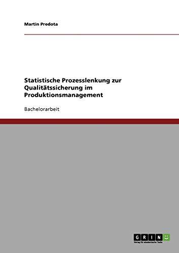 Statistische Prozesslenkung zur Qualitätssicherung im Produktionsmanagement