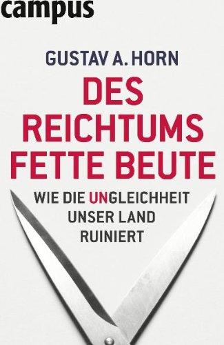 Des Reichtums fette Beute: Wie die Ungleichheit unser Land ruiniert