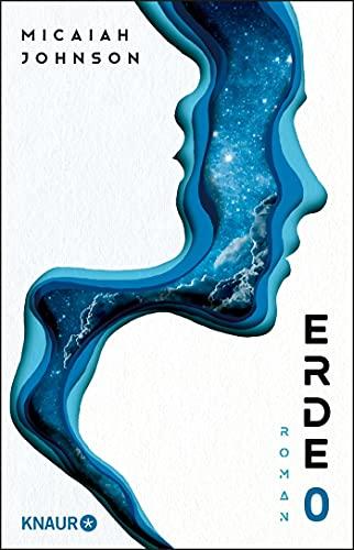 Erde 0: Roman. Eine Science-Fiction-Dystopie zwischen den Welten