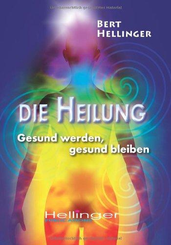 Die Heilung: Gesund werden, gesund bleiben