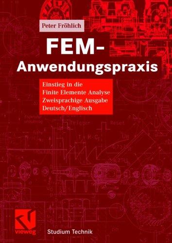 FEM-Anwendungspraxis. Einstieg in die Finite Elemente Analyse. Zweisprachige Ausgabe Deutsch/Englisch