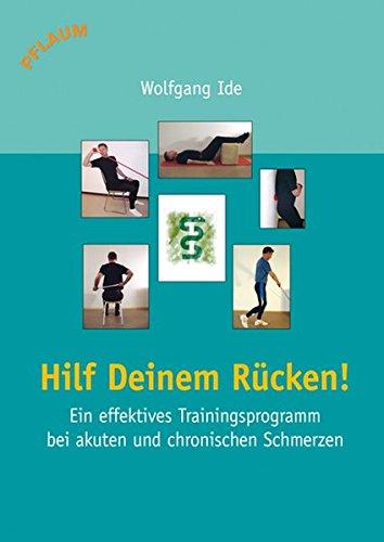 Hilf Deinem Rücken!: Ein effektives Trainingsprogramm bei akuten und chronischen Schmerzen