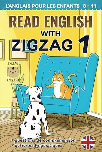 READ ENGLISH WITH ZIGZAG 1: L'anglais pour les enfants (Read English with Zigzag - English with French, Band 1)