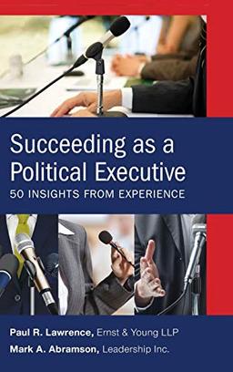 Succeeding as a Political Executive: Fifty Insights from Experience