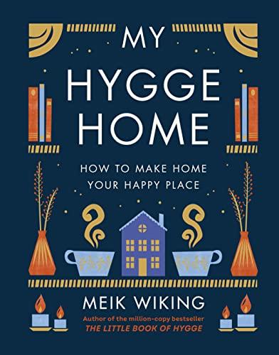 My Hygge Home: How to Make Home Your Happy Place