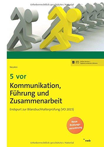 5 vor Kommunikation, Führung und Zusammenarbeit: Endspurt zur Bilanzbuchhalterprüfung (VO 2015) (NWB Bilanzbuchhalter)