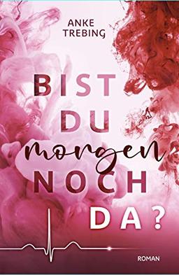 Bist du morgen noch da ?: New Adult Roman