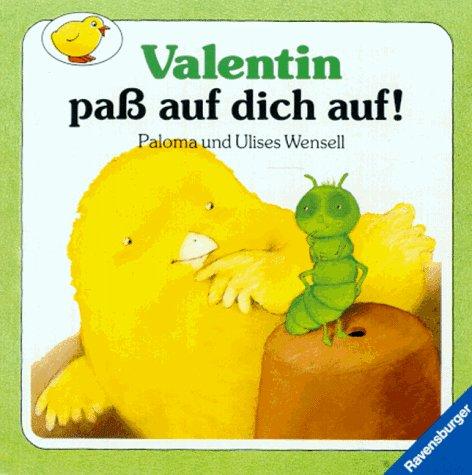 Valentin, pass auf dich auf!