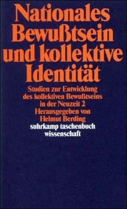 Nationales Bewußtsein und kollektive Identität: Studien zur Entwicklung des kollektiven Bewußtseins in der Neuzeit 2 (suhrkamp taschenbuch wissenschaft)