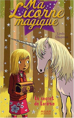 Ma licorne magique. Vol. 14. Le secret de Lorène