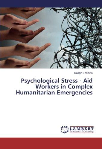 Psychological Stress - Aid Workers in Complex Humanitarian Emergencies