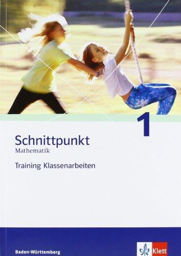 Schnittpunkt - Trainingshefte für Klassenarbeiten. Training Klassenarbeiten 5. Klasse. Schülerheft mit Lösungen. Ausgabe für Baden-Württemberg