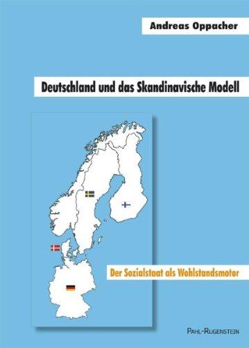 Oppacher, A: Deutschland und das Skandinavische Modell. Der Sozialstaat als Wohlstandsmotor