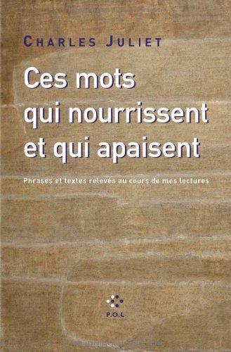 Ces mots qui nourrissent et qui apaisent : phrases et textes relevés au cours de mes lectures